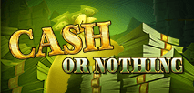 Cash or Nothing