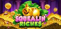 Squealin' Riches