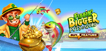 Fishin' Bigger Pots Of Gold