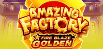 Fire Blaze Golden Amazing Factory